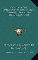 Catalogo Dos Manuscriptos Portuguezes Existentes No Museo Britannico (1853)