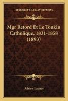 Mgr Retord Et Le Tonkin Catholique, 1831-1858 (1893)