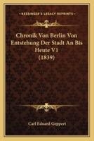 Chronik Von Berlin Von Entstehung Der Stadt An Bis Heute V1 (1839)