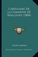Cartulaire De La Commune De Walcourt (1888)