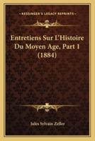 Entretiens Sur L'Histoire Du Moyen Age, Part 1 (1884)