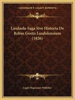 Laxdaela-Saga Sive Historia De Rebus Gestis Laxdolensium (1826)