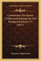 Commentar Zur Neuen Civilprozessordnung Fur Das Konigreich Bayern V3 (1871)