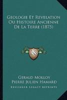 Geologie Et Revelation Ou Histoire Ancienne De La Terre (1875)