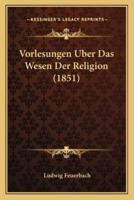 Vorlesungen Uber Das Wesen Der Religion (1851)