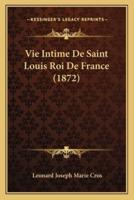 Vie Intime De Saint Louis Roi De France (1872)
