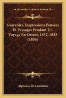 Souvenirs, Impressions Pensees Et Paysages Pendant Un Voyage En Orient, 1832-1833 (1856)