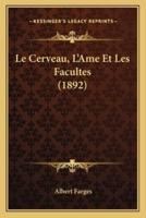 Le Cerveau, L'Ame Et Les Facultes (1892)