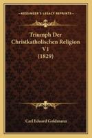Triumph Der Christkatholischen Religion V1 (1829)