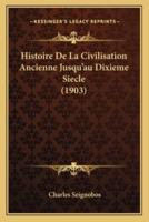 Histoire De La Civilisation Ancienne Jusqu'au Dixieme Siecle (1903)