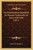 De Nederlandsche Republiek En Munster Gedurende De Jaren 1650-1666 (1871)