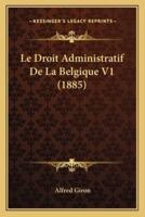 Le Droit Administratif De La Belgique V1 (1885)
