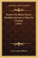 Pensees De Blaise Pascal, Retablies Suivant Le Plan De L'Auteur (1835)