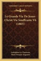 Le Grande Vie De Jesus-Christ Vie Souffrante V6 (1865)