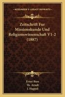 Zeitschrift Fur Missionskunde Und Religionswissenschaft V1-2 (1887)