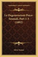 Le Degenerazioni Psico-Sessuali, Part 1-3 (1892)