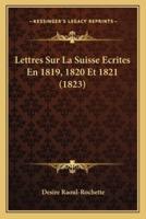 Lettres Sur La Suisse Ecrites En 1819, 1820 Et 1821 (1823)