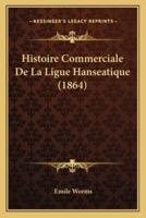 Histoire Commerciale De La Ligue Hanseatique (1864)