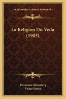 La Religion Du Veda (1903)