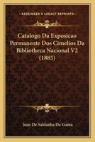 Catalogo Da Exposicao Permanente Dos Cimelios Da Bibliotheca Nacional V2 (1885)