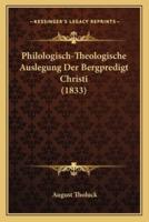 Philologisch-Theologische Auslegung Der Bergpredigt Christi (1833)