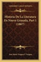 Historia De La Literatura En Nueva Granada, Part 1 (1867)