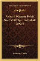 Richard Wagners Briefe Nach Zeitfolge Und Inhalt (1905)