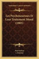 Les Psychoneuroses Et Leur Traitement Moral (1905)
