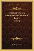 Schelling Und Die Philosophie Der Romantif, Part 2 (1859)