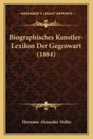 Biographisches Kunstler-Lexikon Der Gegenwart (1884)