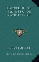 Histoire De Don Pedre I Roi De Castille (1848)