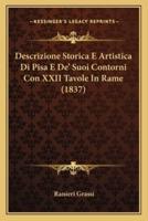 Descrizione Storica E Artistica Di Pisa E De' Suoi Contorni Con XXII Tavole In Rame (1837)