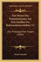 Das Wesen Des Protestantismus Aus Den Quellen Des Reformationszeitalters V1