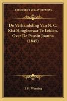 De Verhandeling Van N. C. Kist Hoogleeraar Te Leiden, Over De Pausin Joanna (1845)
