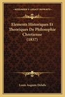 Elements Historiques Et Theoriques De Philosophie Chretienne (1837)