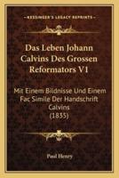 Das Leben Johann Calvins Des Grossen Reformators V1