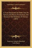 Le Cose Rimarchevoli Della Citta Di Novara; Del Plazzo Di Giustizia; Del Duomo E Del Battistero Di Novara (1854)