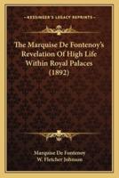 The Marquise De Fontenoy's Revelation Of High Life Within Royal Palaces (1892)