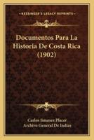 Documentos Para La Historia De Costa Rica (1902)