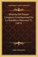 Historia Del Primer Congreso Constitucional De La Republica Mexicana V1 (1874)