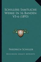 Schillers Samtliche Werke In 16 Banden V5-6 (1893)