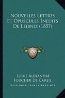 Nouvelles Lettres Et Opuscules Inedits De Leibniz (1857)