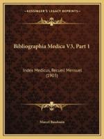Bibliographia Medica V3, Part 1