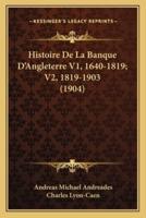 Histoire De La Banque D'Angleterre V1, 1640-1819; V2, 1819-1903 (1904)