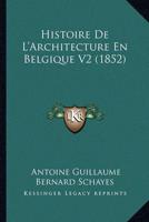 Histoire De L'Architecture En Belgique V2 (1852)