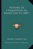 Histoire De L'Inquisition Au Moyen Age V2 (1887)