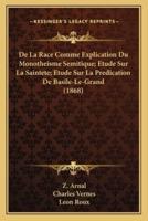 De La Race Comme Explication Du Monotheisme Semitique; Etude Sur La Saintete; Etude Sur La Predication De Basile-Le-Grand (1868)