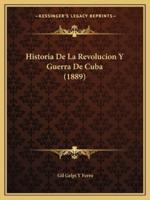 Historia De La Revolucion Y Guerra De Cuba (1889)
