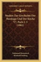Studien Zur Geschichte Der Theologie Und Der Kirche V7, Parts 1-3 (1901)