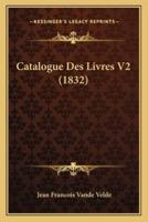 Catalogue Des Livres V2 (1832)